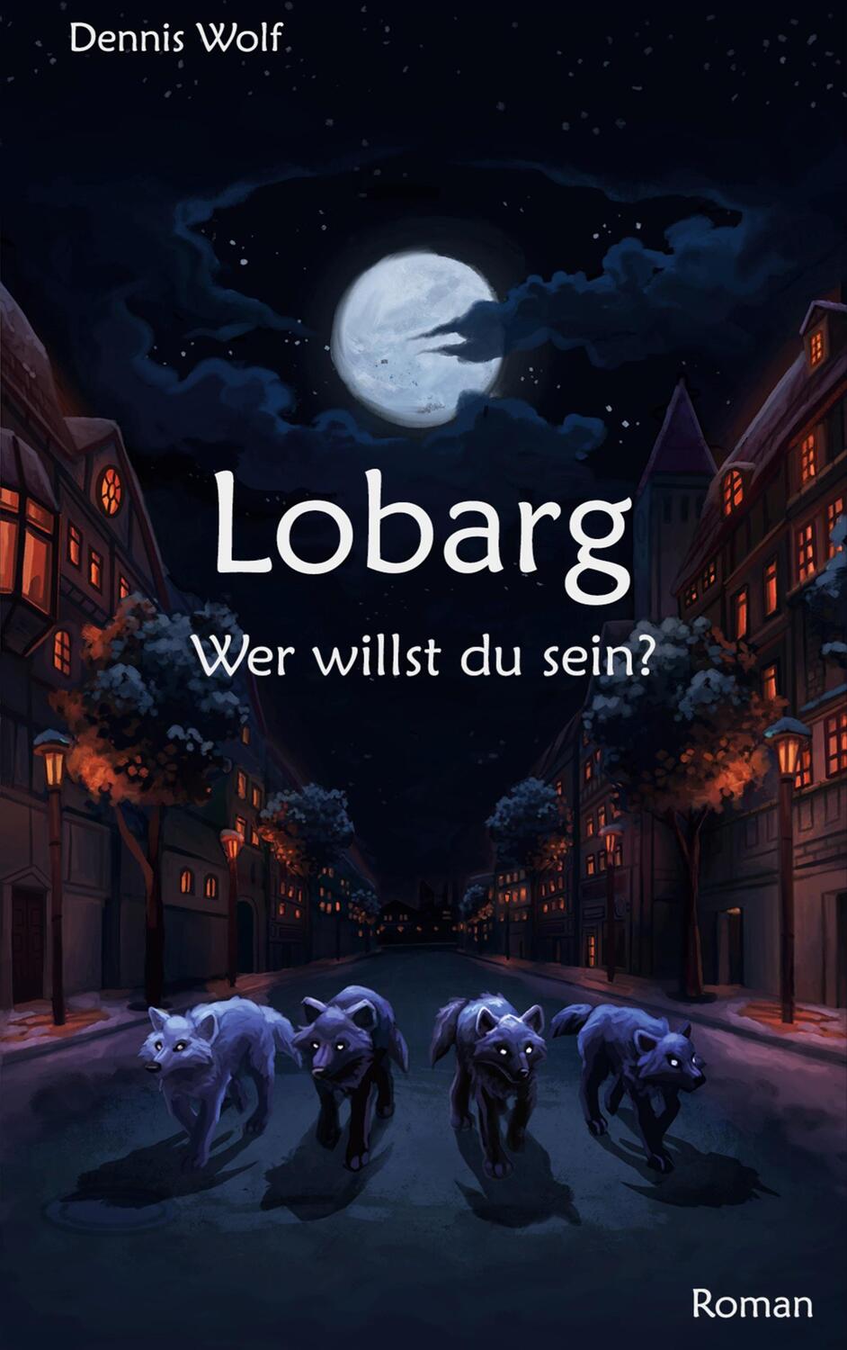 Cover: 9783754327418 | Lobarg | Wer willst du sein? | Dennis Wolf | Taschenbuch