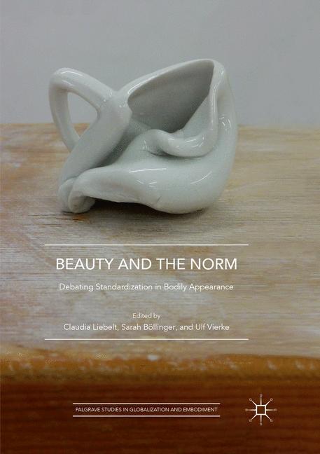 Cover: 9783030081911 | Beauty and the Norm | Debating Standardization in Bodily Appearance
