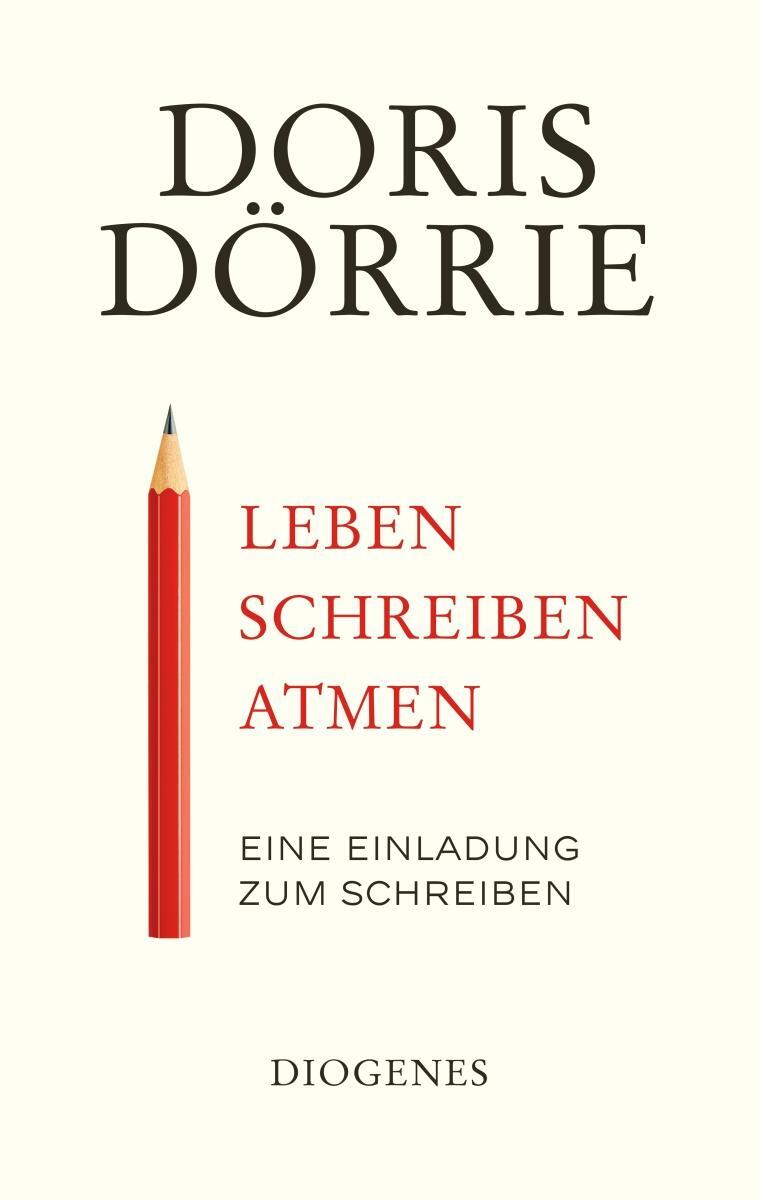 Cover: 9783257070699 | Leben, schreiben, atmen | Eine Einladung zum Schreiben | Doris Dörrie