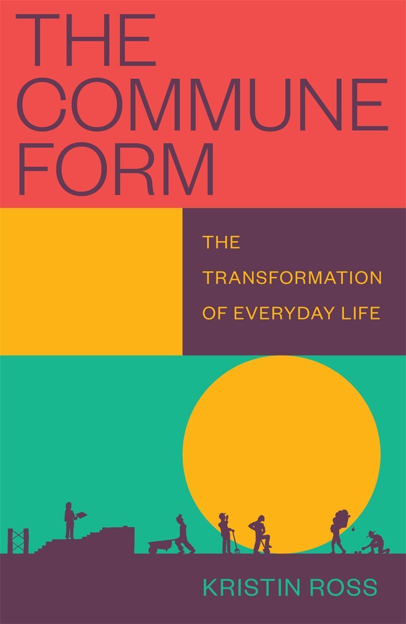 Cover: 9781804295311 | The Commune Form | The Transformation of Everyday Life | Kristin Ross