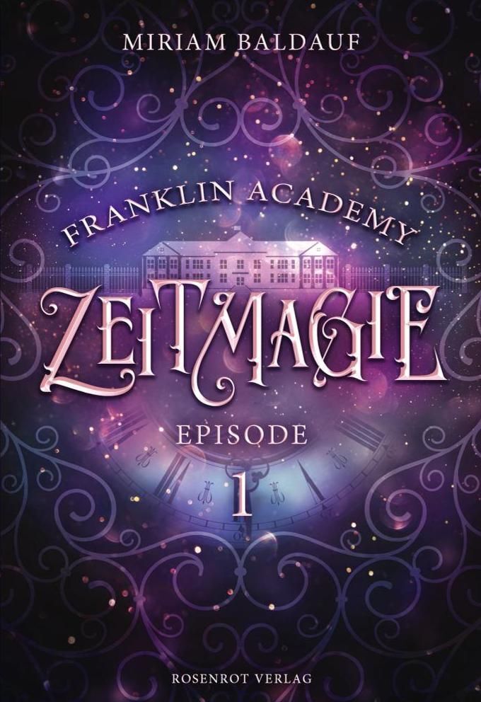 Cover: 9783988110046 | Franklin Academy, Episode 1 - Zeitmagie | Miriam Baldauf | Taschenbuch