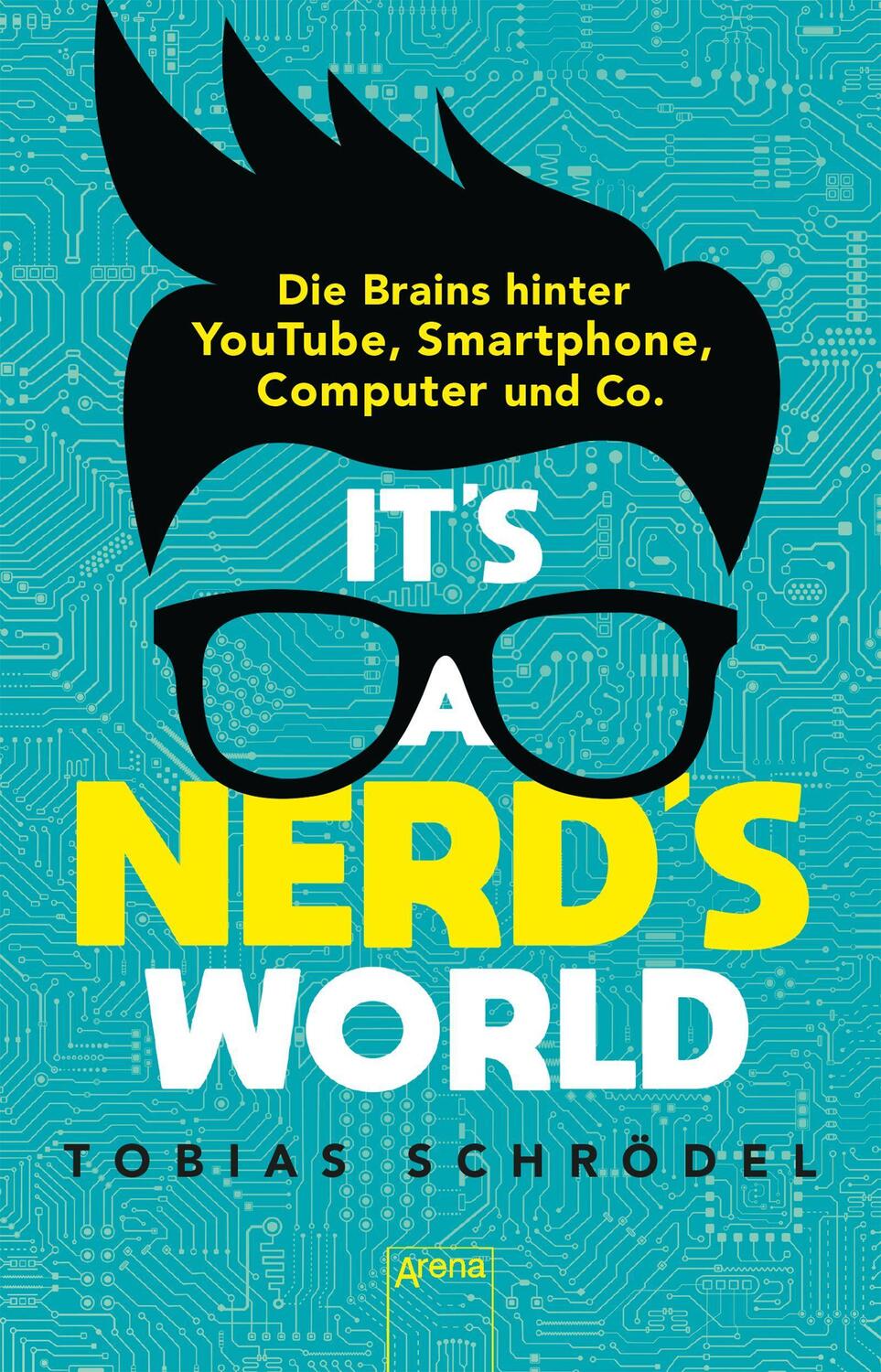 Cover: 9783401512242 | It's a Nerd's World. Die Brains hinter YouTube, Smartphone,...