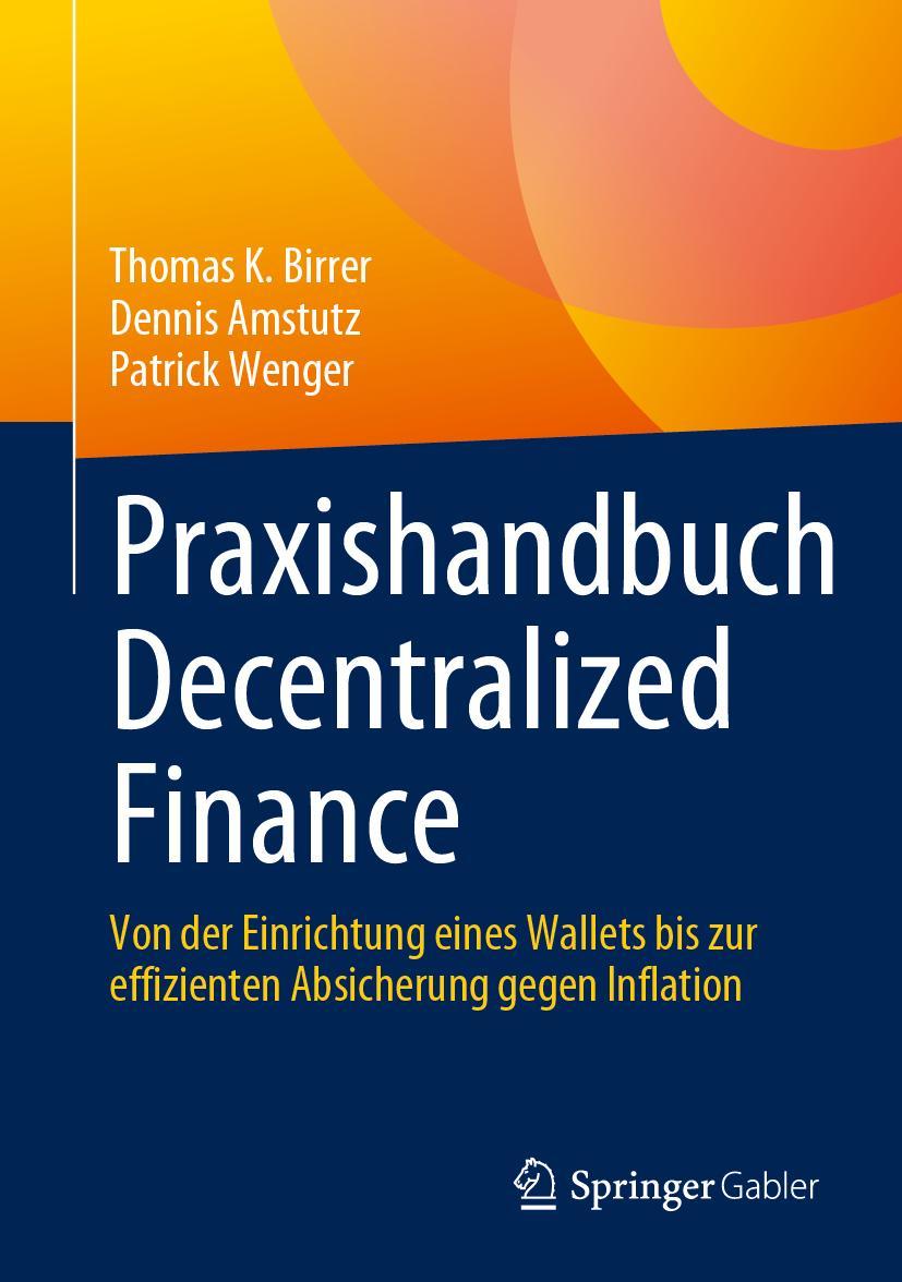 Cover: 9783658399443 | Praxishandbuch Decentralized Finance | Thomas K. Birrer (u. a.) | Buch