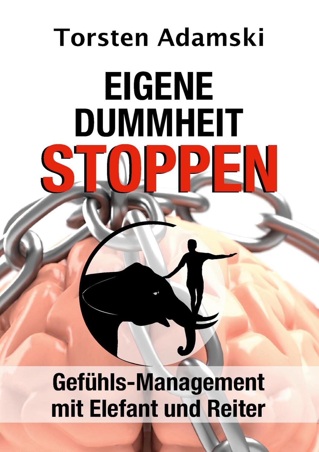 Cover: 9783347254145 | Eigene Dummheit stoppen | Gefühls-Management mit Elefant und Reiter