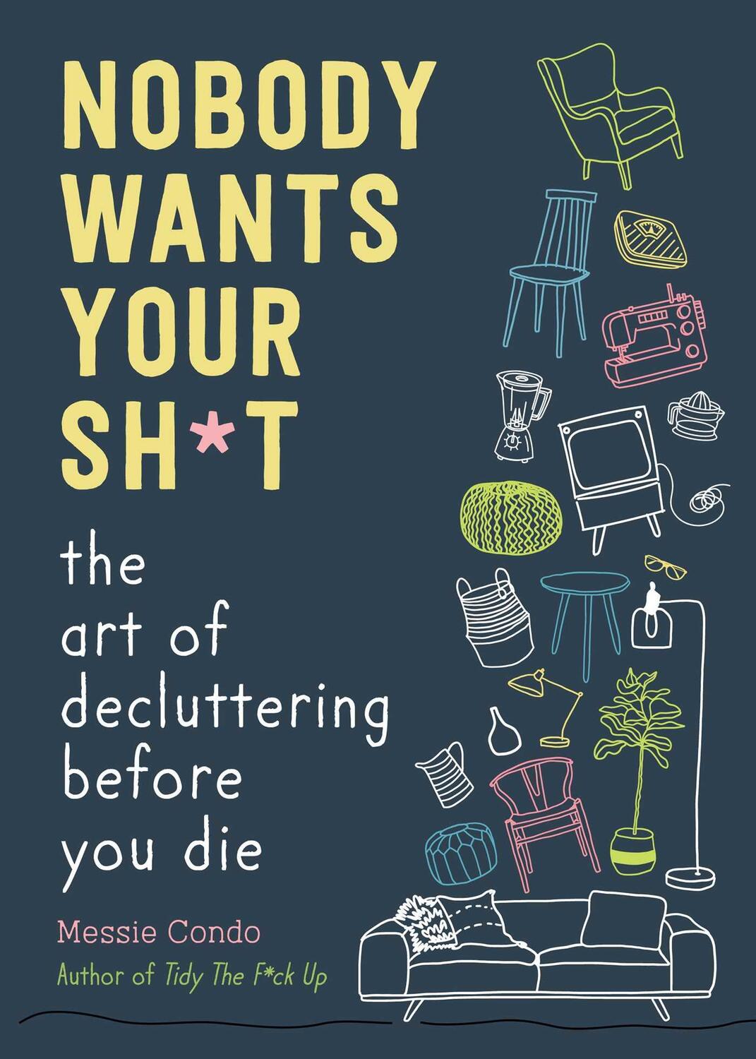 Cover: 9781510774735 | Nobody Wants Your Sh*t | The Art of Decluttering Before You Die | Buch