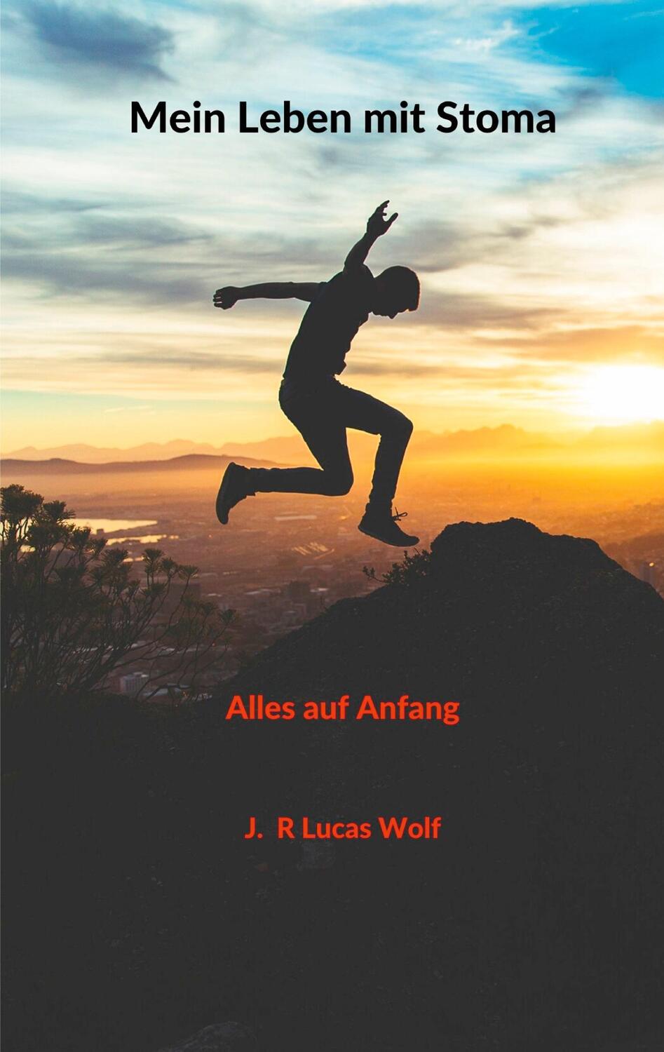 Cover: 9783751959025 | Mein Leben mit Stoma | Alles auf Anfang | J. R Lucas Wolf | Buch