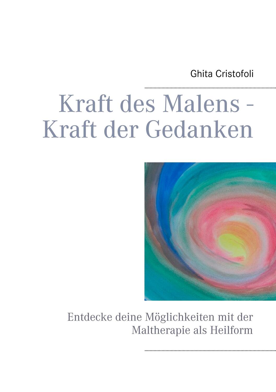 Cover: 9783746018911 | Kraft des Malens - Kraft der Gedanken | Ghita Cristofoli | Taschenbuch