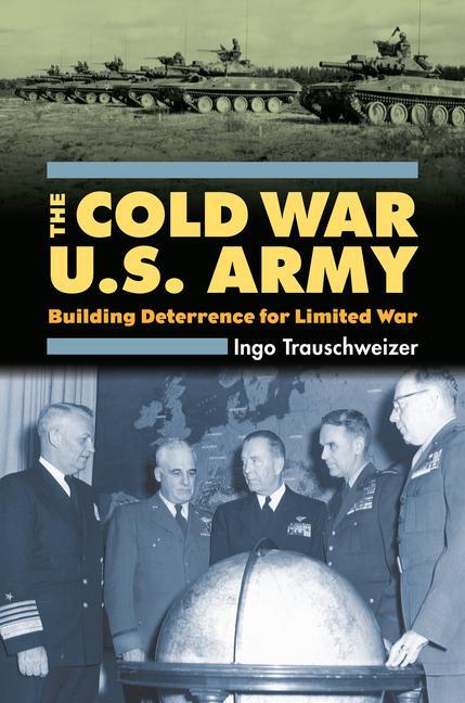 Cover: 9780700615780 | Cold War U.S. Army | Building Deterrence for Limited War | Buch | 2008