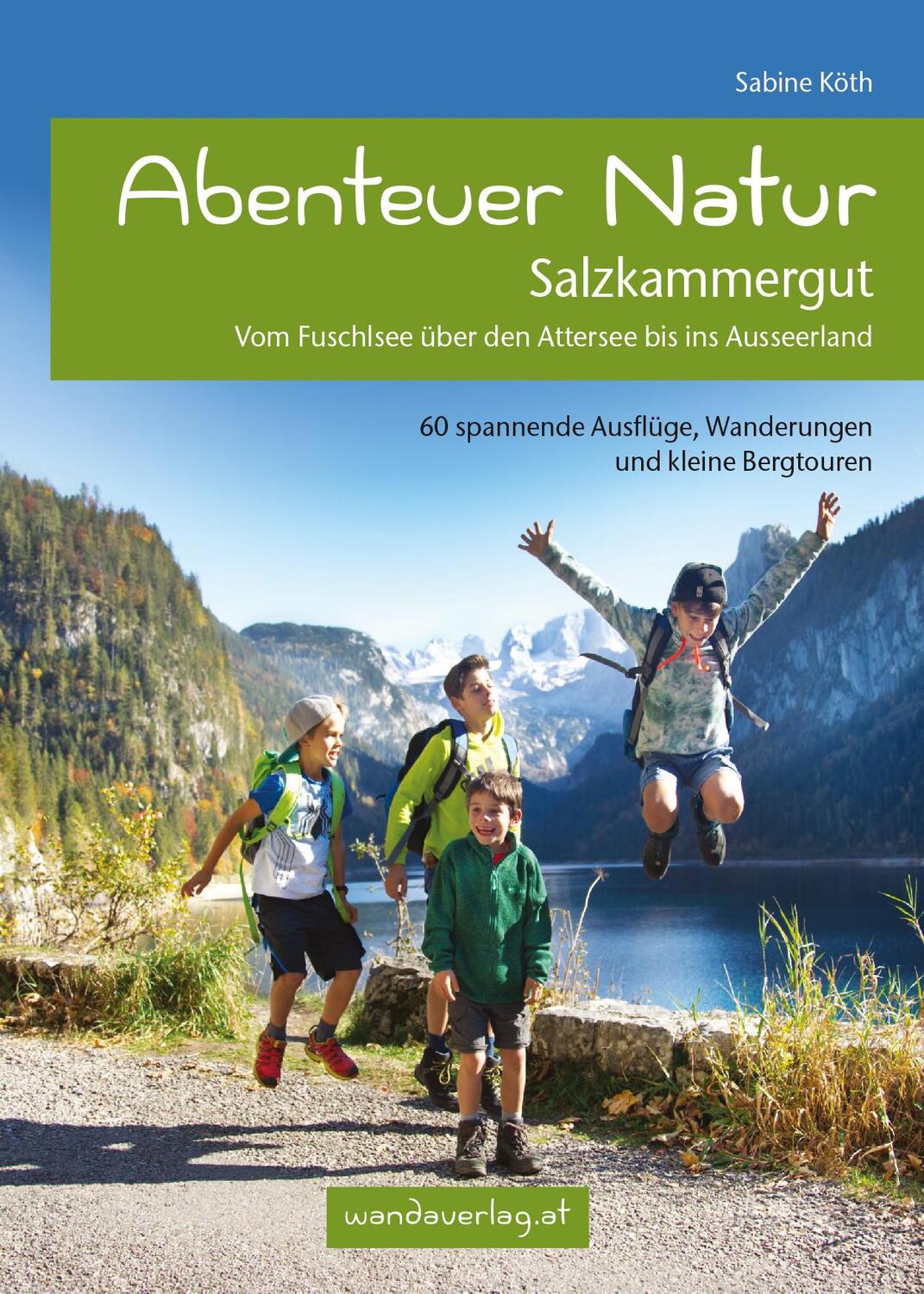 Cover: 9783902939104 | Abenteuer Natur Salzkammergut | Sabine Köth | Taschenbuch | Deutsch