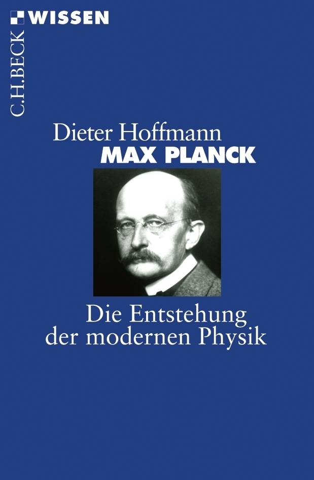 Cover: 9783406562426 | Max Planck | Die Entstehung der modernen Physik | Dieter Hoffmann