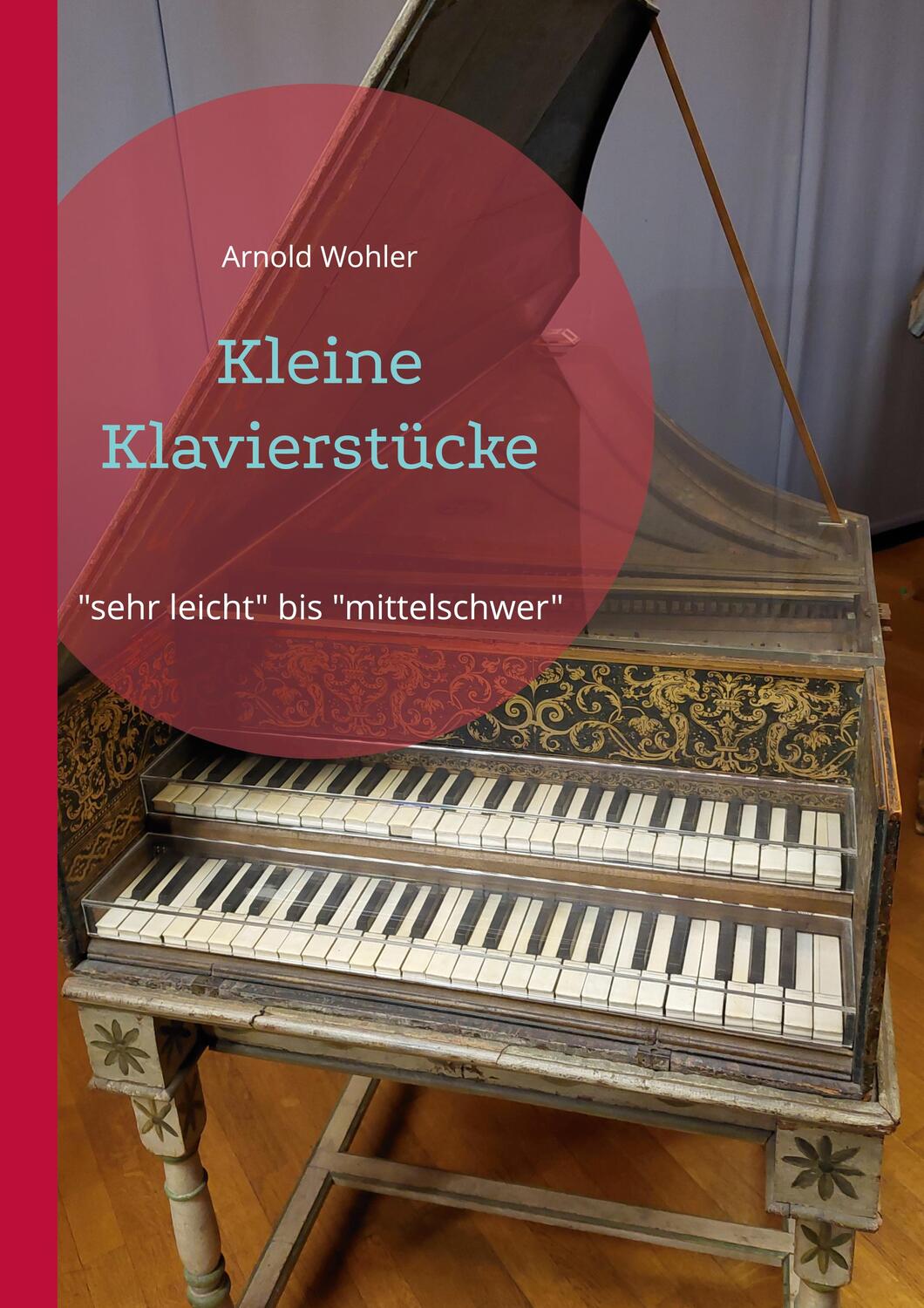 Cover: 9783754380017 | Kleine Klavierstücke | "sehr leicht" bis "mittelschwer" | Wohler