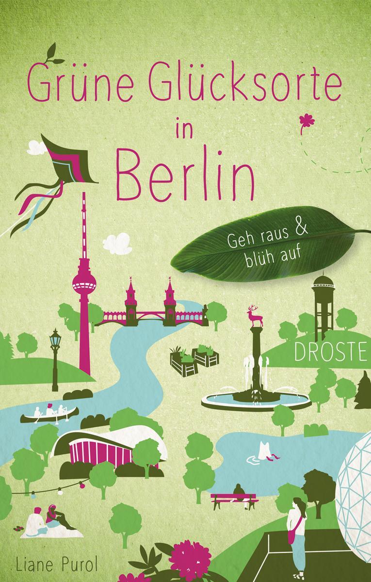 Cover: 9783770021604 | Grüne Glücksorte in Berlin | Geh raus und blüh auf | Liane Purol