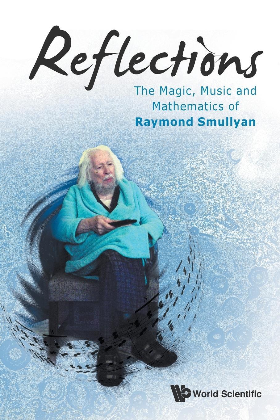 Cover: 9789814663199 | Reflections | The Magic, Music and Mathematics of Raymond Smullyan