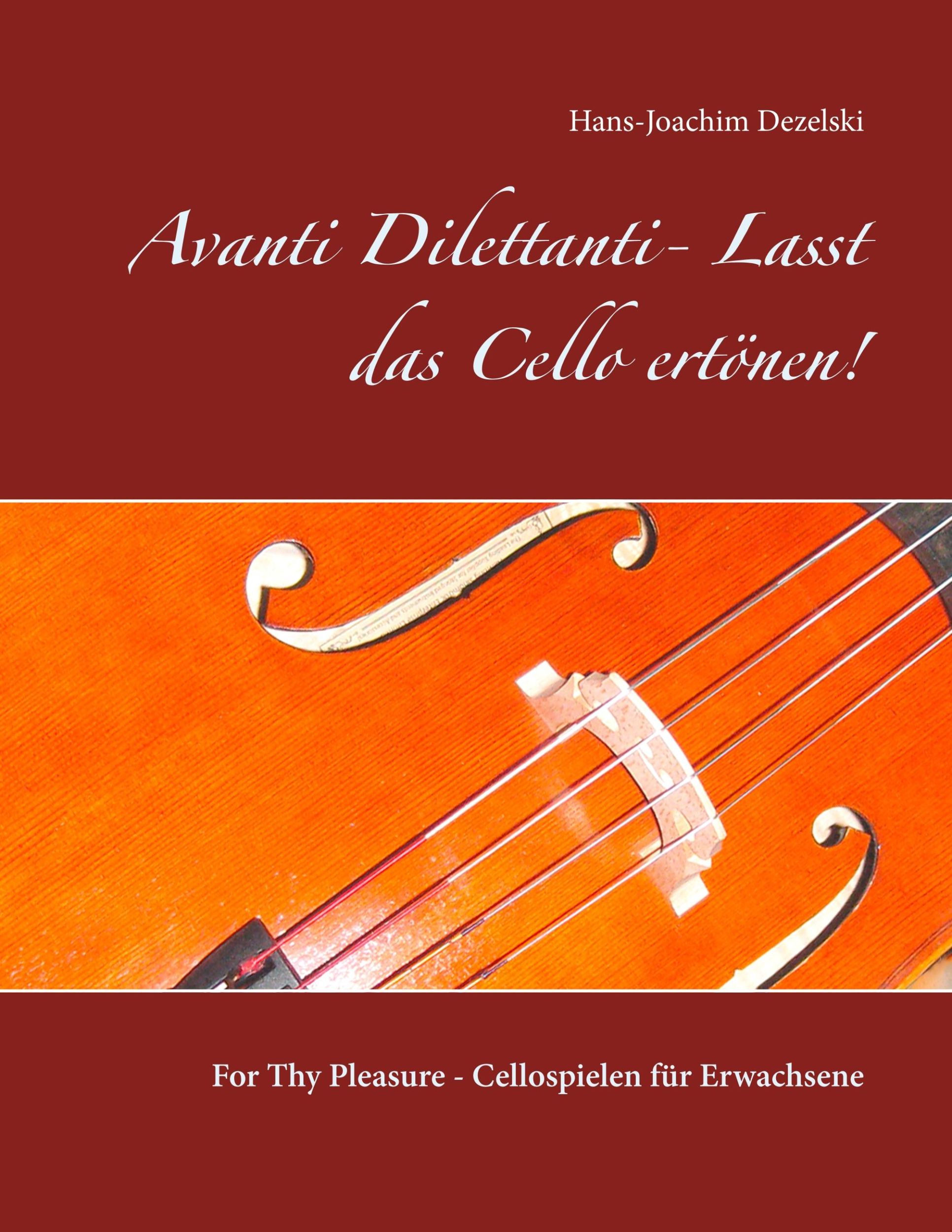 Cover: 9783749471485 | Avanti Dilettanti- Lasst das Cello ertönen! | Hans-Joachim Dezelski