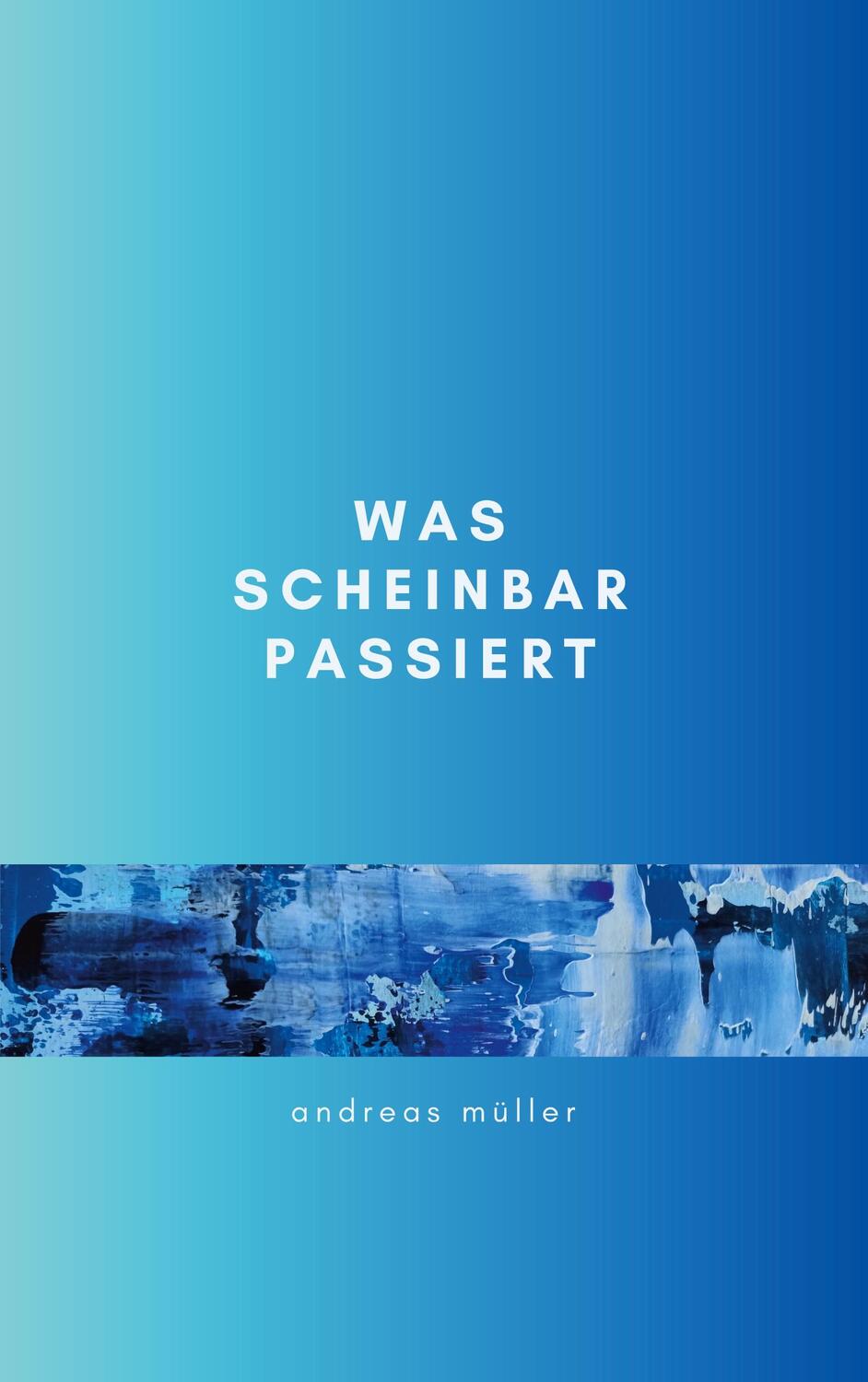 Cover: 9783757845179 | Was scheinbar passiert | Andreas Müller | Taschenbuch | Paperback