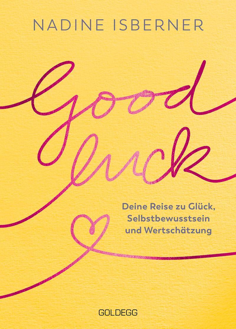 Cover: 9783990603307 | Good Luck | Deine Reise zu Glück, Selbstbewusstsein und Wertschätzung