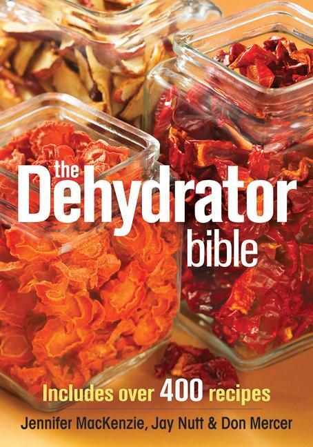 Cover: 9780778802136 | Dehydrator Bible | Includes Over 400 Recipes | MacKenzie (u. a.)