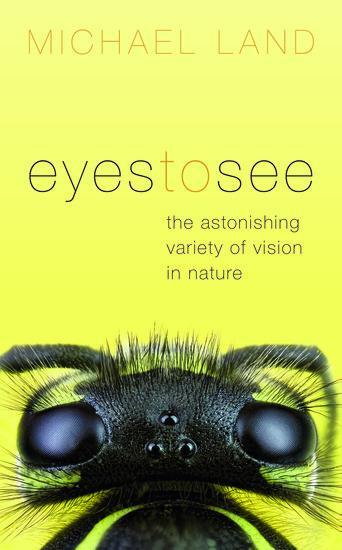 Cover: 9780198747710 | Eyes to See | The Astonishing Variety of Vision in Nature | Land