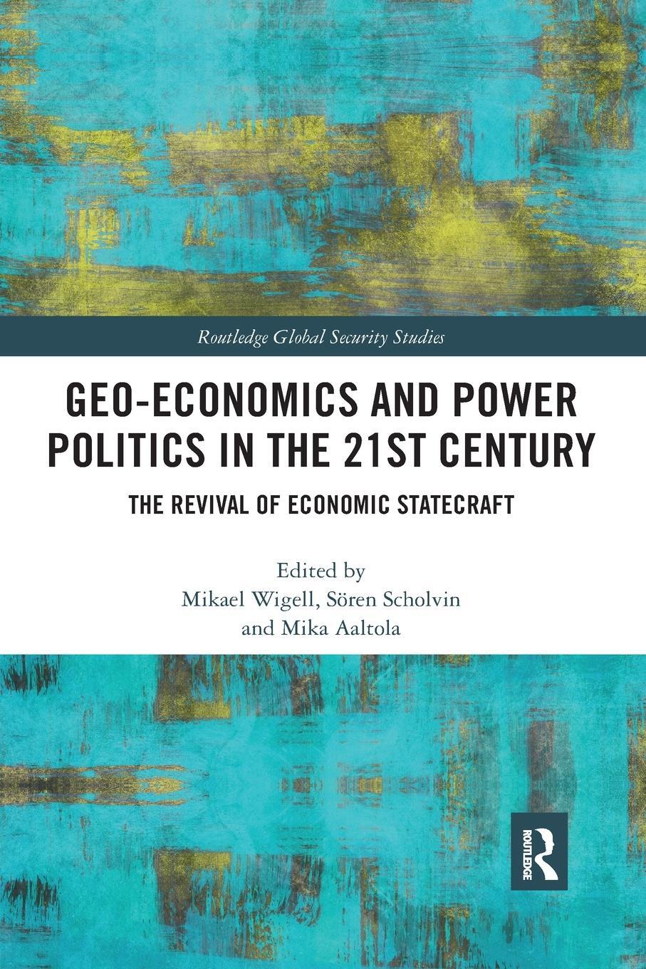 Cover: 9780367480493 | Geo-economics and Power Politics in the 21st Century | Mikael Wigell