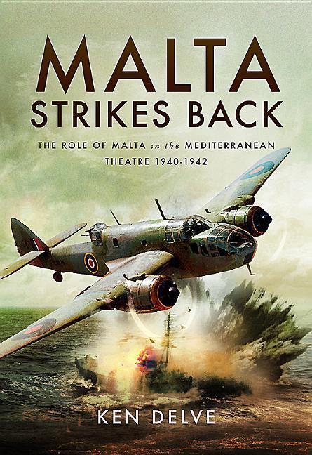 Cover: 9781473892446 | Malta Strikes Back | Ken Delve | Buch | Gebunden | Englisch | 2017