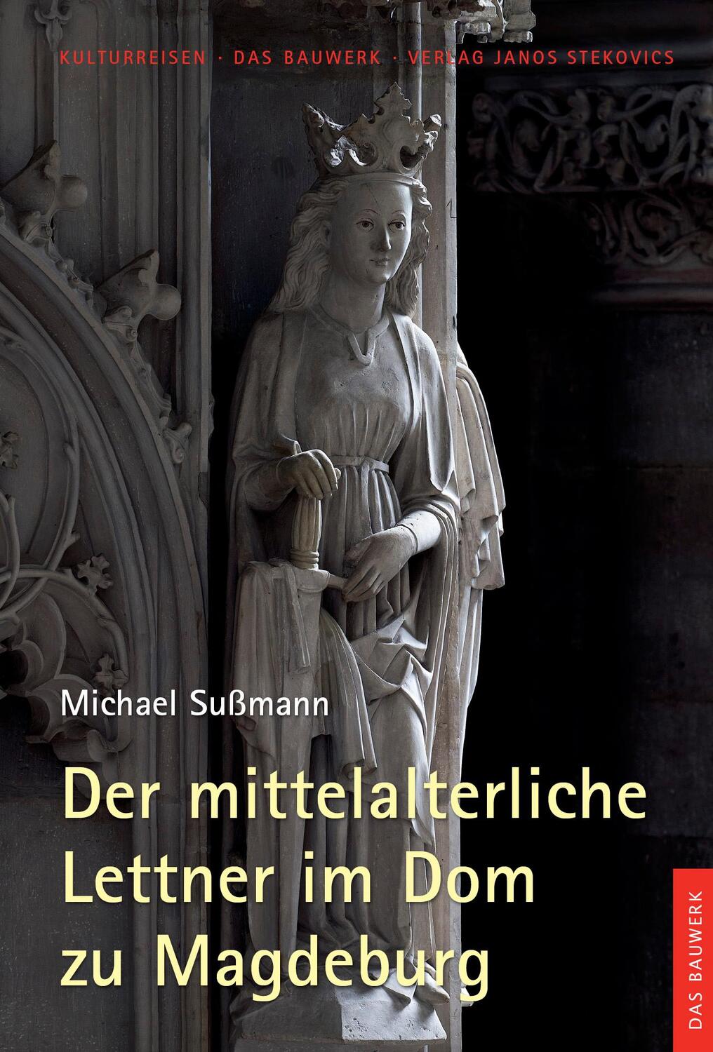 Cover: 9783899234213 | Der mittelalterliche Lettner im Dom zu Magdeburg | Sußmann (u. a.)