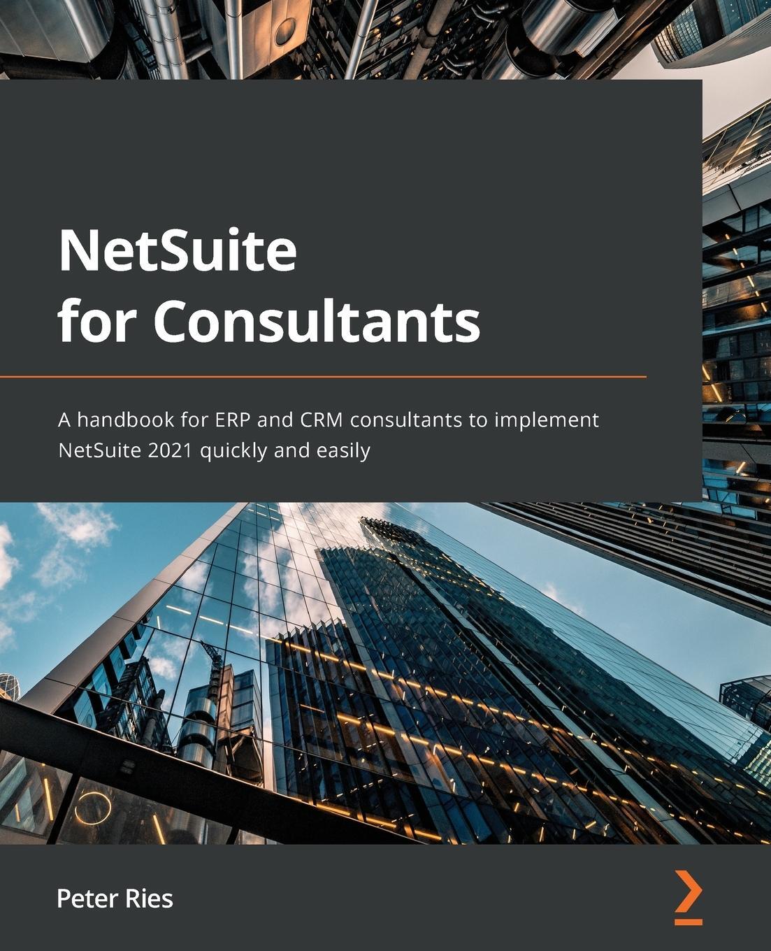 Cover: 9781801818773 | NetSuite for Consultants | Peter Ries | Taschenbuch | Paperback | 2022