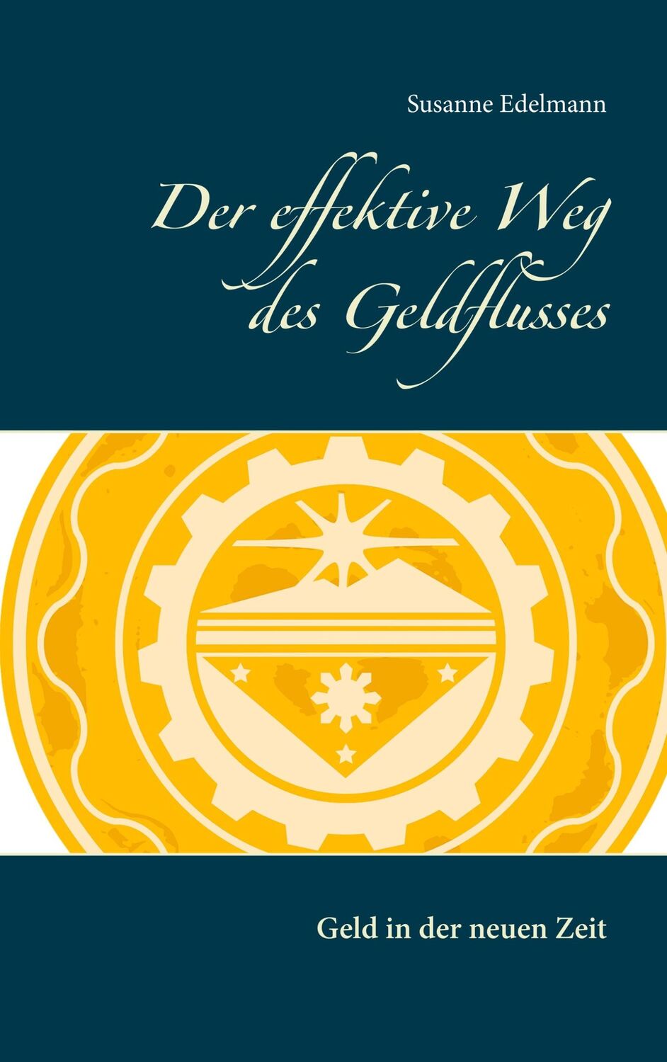 Cover: 9783749420988 | Der effektive Weg des Geldflusses | Geld in der neuen Zeit | Edelmann