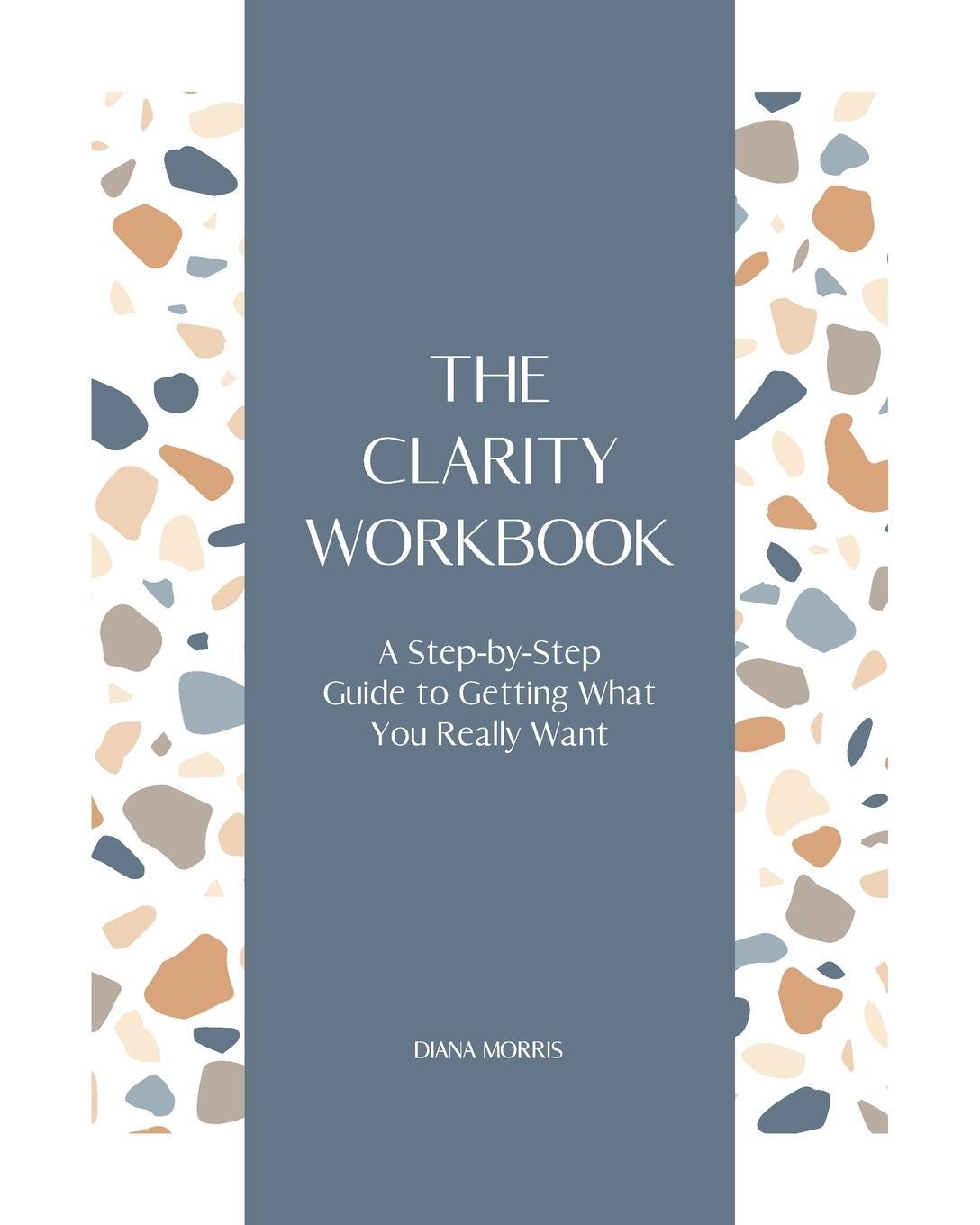 Cover: 9781732002227 | The Clarity Workbook | Diana R. A. Morris | Taschenbuch | Paperback
