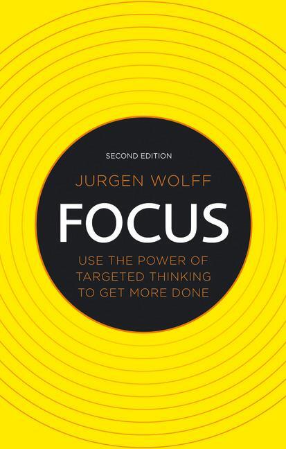 Cover: 9780273734611 | Focus | Use the power of targeted thinking to get more done | Wolff