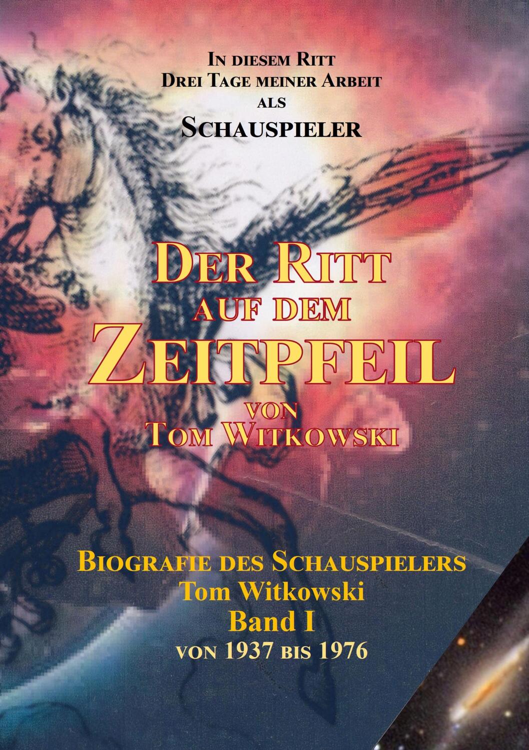 Cover: 9783755752271 | Der Ritt auf dem Zeit Pfeil Band I | Tom Witkowski | Taschenbuch