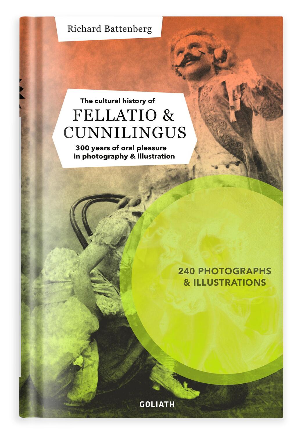 Cover: 9783957300942 | THE CULTURAL HISTORY OF FELLATIO & CUNNILINGUS | Richard Battenberg