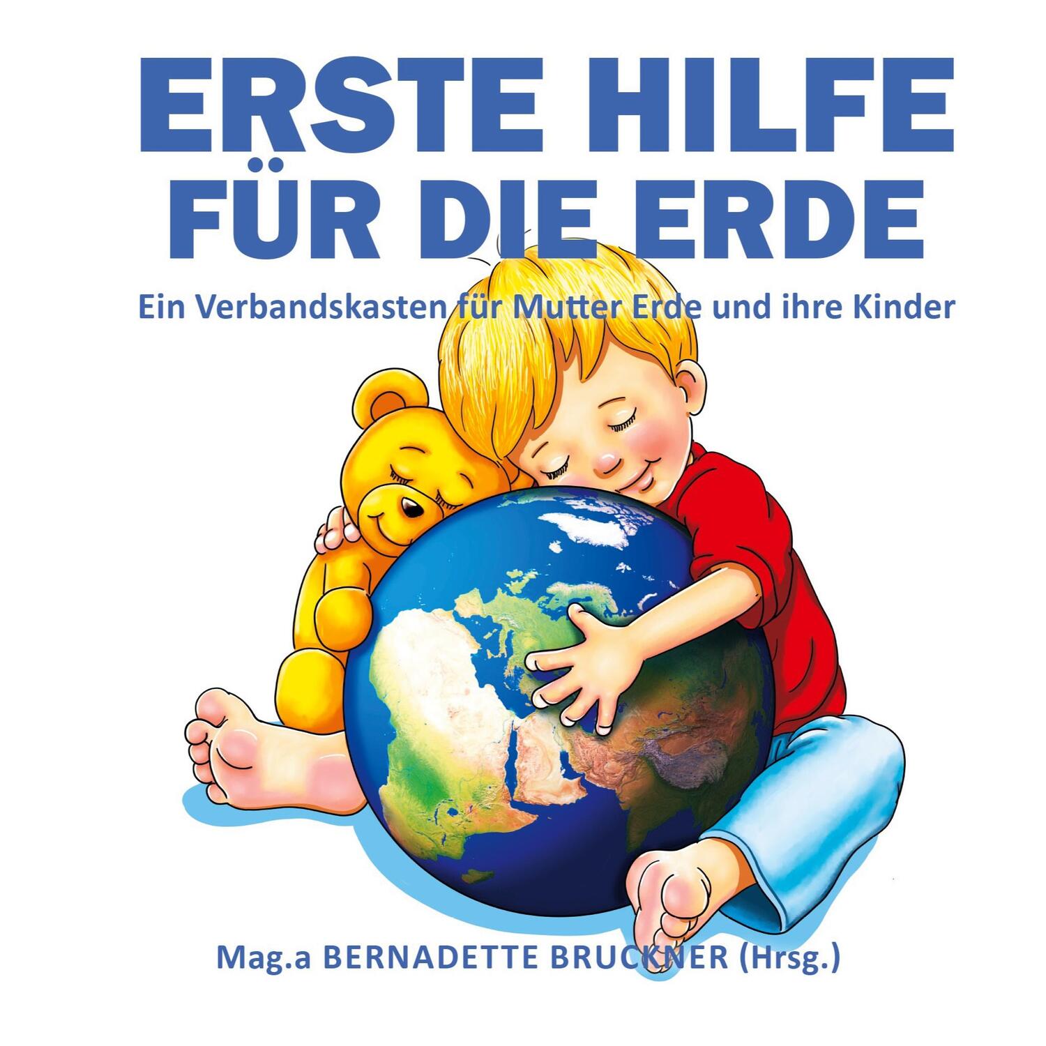 Cover: 9783347211087 | Erste Hilfe für die Erde | Bernadette Bruckner (u. a.) | Buch | 2021