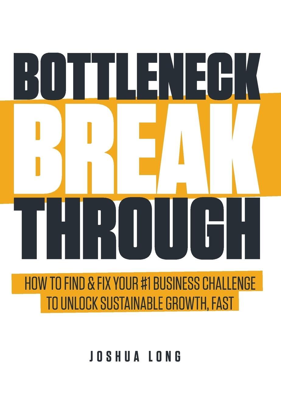 Cover: 9781619617193 | Bottleneck Breakthrough | Joshua Long | Buch | Englisch | 2017