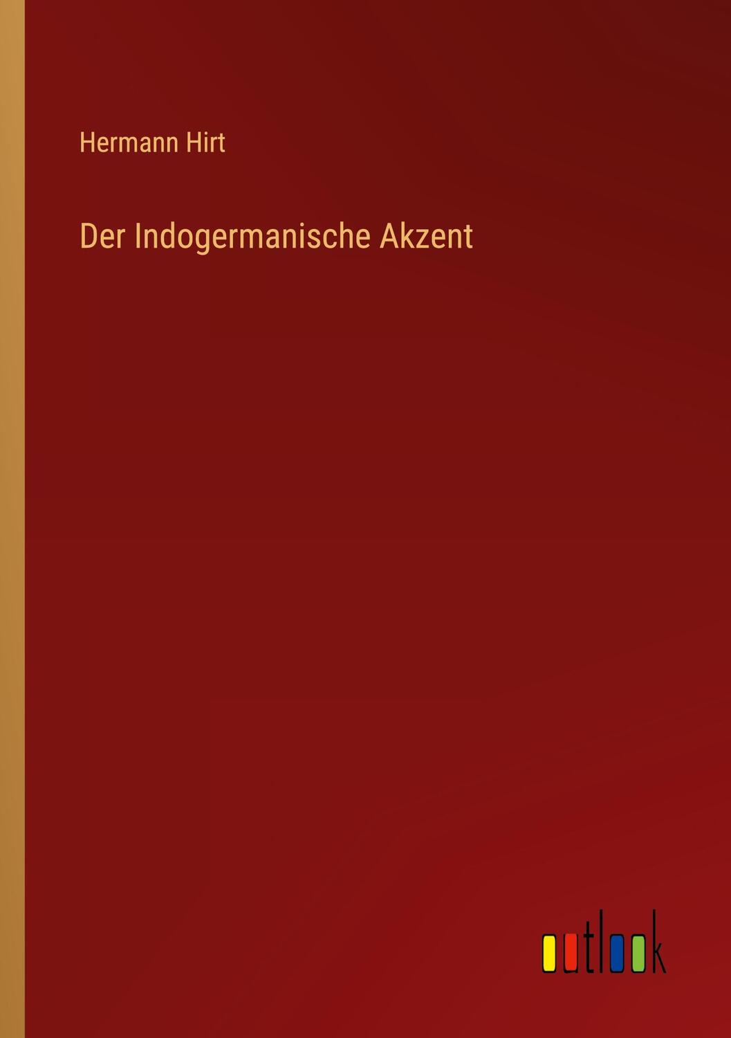 Cover: 9783368602567 | Der Indogermanische Akzent | Hermann Hirt | Taschenbuch | Paperback