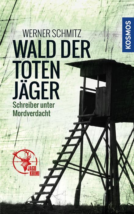 Cover: 9783440152218 | Wald der toten Jäger | Schreiber unter Mordverdacht | Werner Schmitz