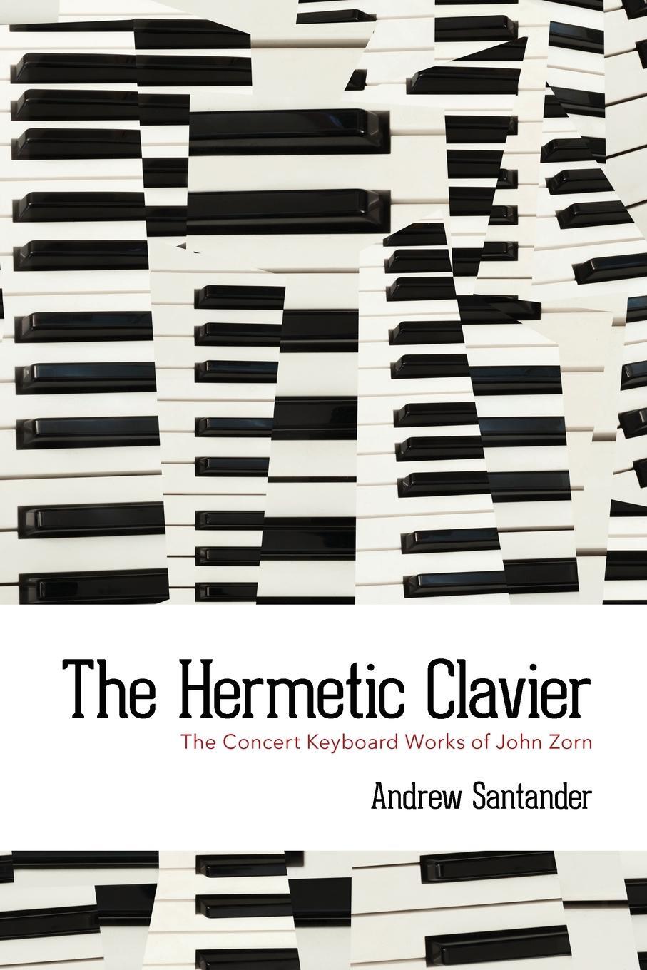 Cover: 9798822927643 | The Hermetic Clavier | The Concert Keyboard Works of John Zorn | Buch