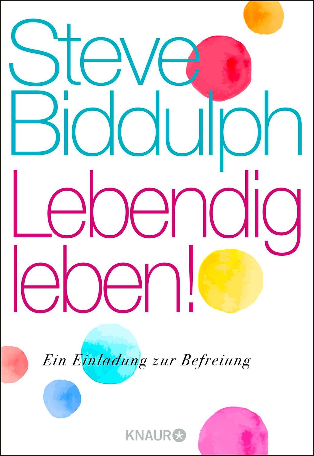 Cover: 9783426286012 | Lebendig leben! | Ein Einladung zur Befreiung | Steve Biddulph | Buch