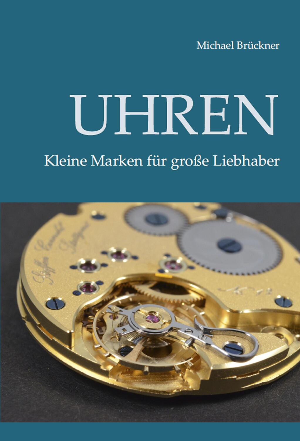 Cover: 9783864606847 | Uhren - Kleine Marken für große Liebhaber | Michael Brückner | Buch