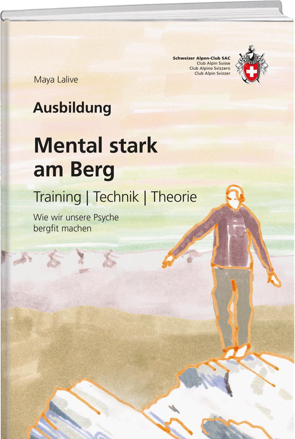 Cover: 9783859024892 | Mental stark am Berg | Training, Technik, Theorie | Maya Lalive | Buch