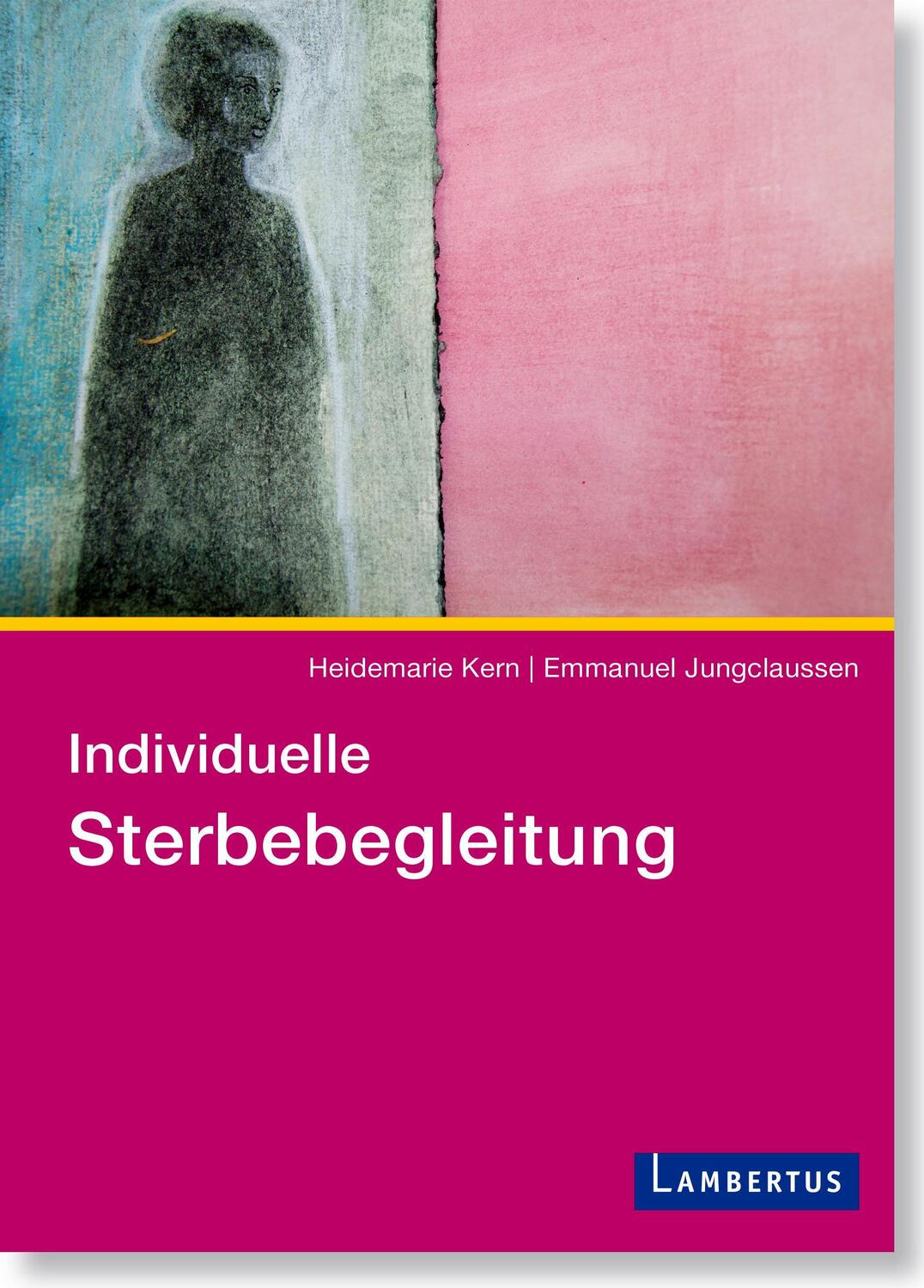 Cover: 9783784128382 | Individuelle Sterbebegleitung | Ein Praxishandbuch | Kern (u. a.)