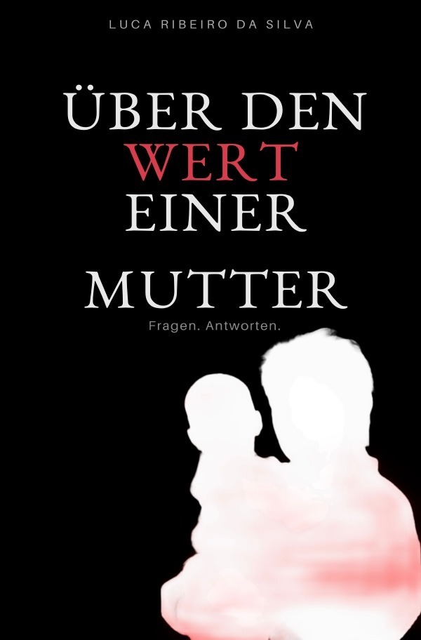 Cover: 9783752940459 | Über den Wert einer Mutter | Fragen. Antworten. | Silva | Taschenbuch