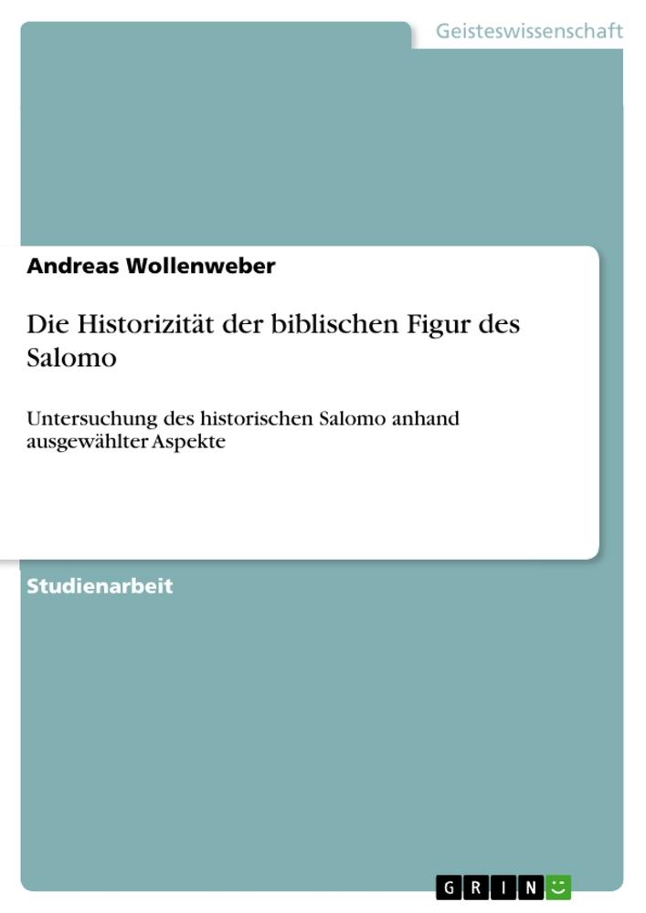 Cover: 9783640986354 | Die Historizität der biblischen Figur des Salomo | Andreas Wollenweber