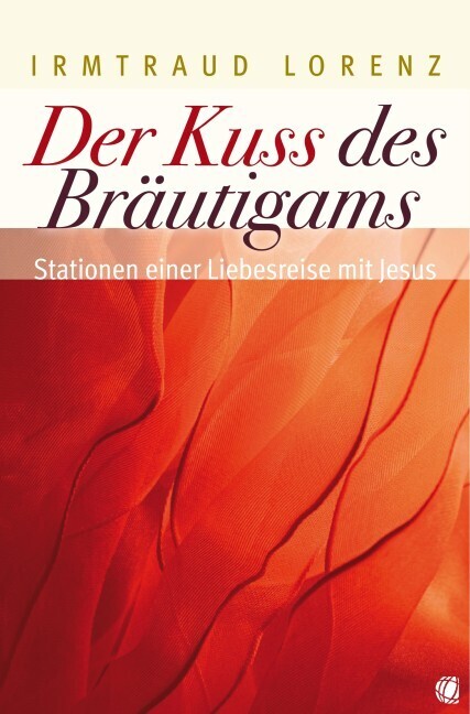 Cover: 9783936322491 | Der Kuss des Bräutigams | Stationen einer Liebesreise mit Jesus | Buch