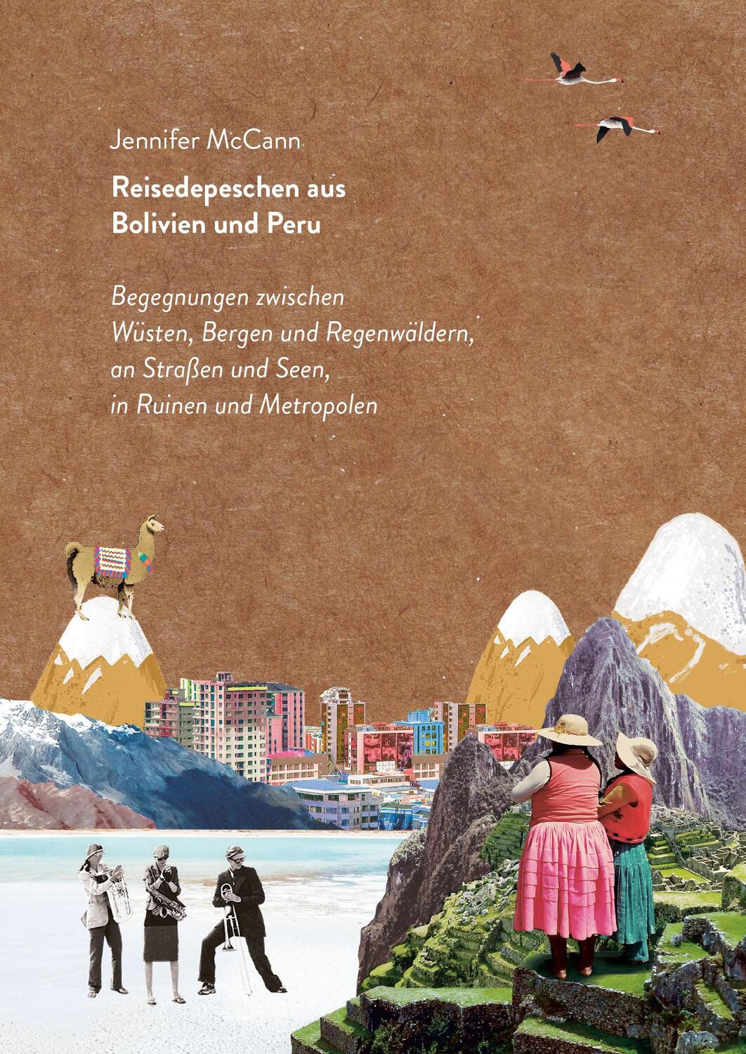 Cover: 9783963480072 | Reisedepeschen aus Bolivien und Peru | Jennifer McCann | Taschenbuch