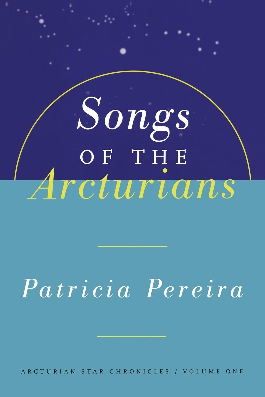 Cover: 9781885223432 | Songs of the Arcturians | Arcturian Star Chronicles Book 1 | Pereira
