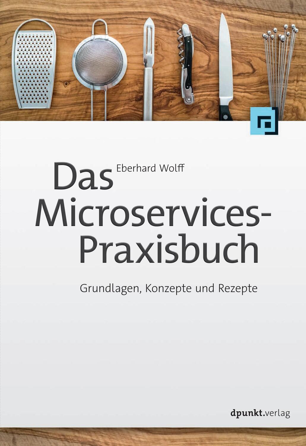 Cover: 9783864905261 | Das Microservices-Praxisbuch | Grundlagen, Konzepte und Rezepte | Buch
