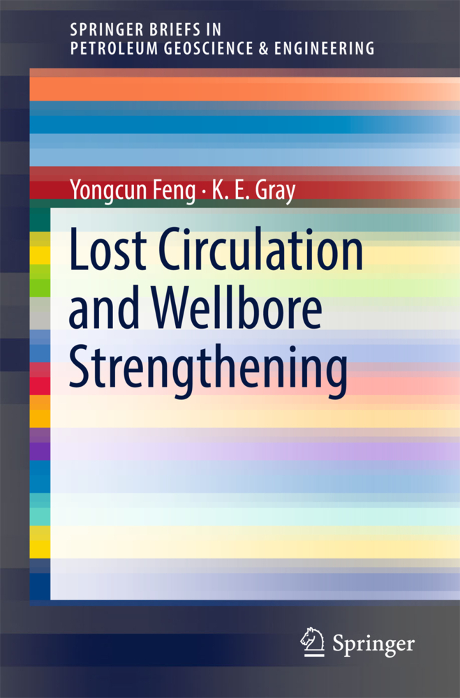 Cover: 9783319894348 | Lost Circulation and Wellbore Strengthening | Yongcun Feng (u. a.)