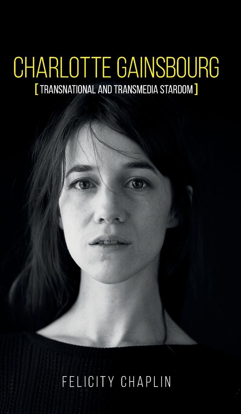 Cover: 9781526142979 | Charlotte Gainsbourg | Transnational and transmedia stardom | Chaplin