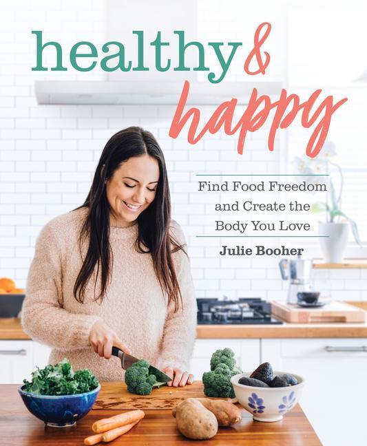 Cover: 9781628604283 | Healthy &amp; Happy: Find Food Freedom and Create the Body You Love | Buch