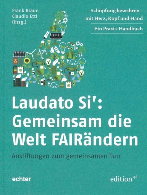 Cover: 9783429044640 | Laudato Si: Gemeinsam die Welt FAIRändern | Frank Braun (u. a.) | Buch
